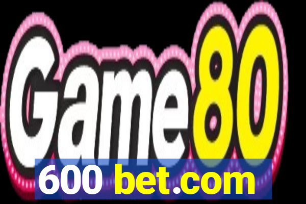 600 bet.com